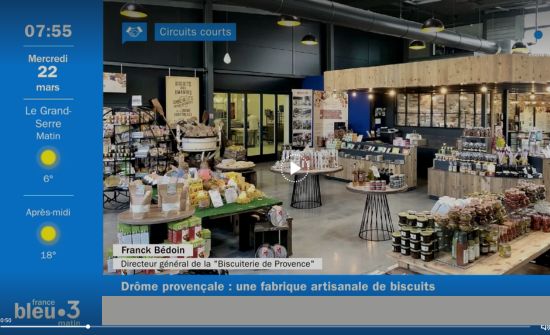 La Biscuiterie de Provence dans Circuits Courts sur France Bleu Drôme Ardèche et France 3 Auvergne Rhône-Alpes